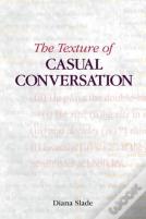 The Texture Of Casual Conversation