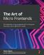 The The Art Of Micro Frontends