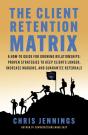 The The Client Retention Matrix: A How-To Guide For Growing Relationships - Preview