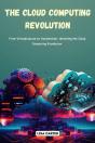 The The Cloud Computing Revolution: From Virtualization To Automation - Preview