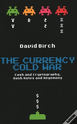 Capa do artigo The The Currency Cold War: Cash And Cryptography, Hash Rates And Hegemony