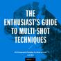 The The Enthusiast'S Guide To Multi-Shot Techniques - Preview