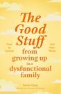 The The Good Stuff From Growing Up In A Dysfunctional Family - Preview