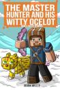 The The Master Hunter And His Witty Ocelot  Book 4 - Preview