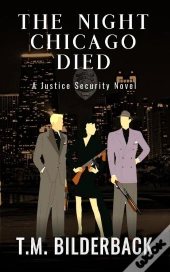 The The Night Chicago Died - A Justice Security Novel