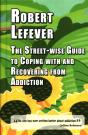 The The Street-Wise Guide To Coping With  And Recovering From Addiction - Preview