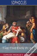 The Theban Plays (Esprios Classics)