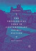 The Theological Turn In Contemporary Gothic Fiction