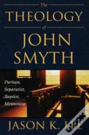The Theology Of John Smyth