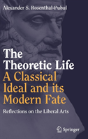The Theoretic Life - A Classical Ideal And Its Modern Fate - Preview