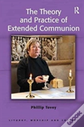 The Theory And Practice Of Extended Communion