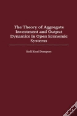 Capa do artigo The Theory Of Aggregate Investment And Output Dynamics In Open Economic Systems