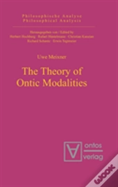 The Theory Of Ontic Modalities