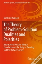 The Theory Of Problem-Solution Dualities And Polarities