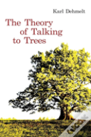 The Theory Of Talking To Trees