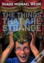 The Things That Are Strange