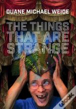 The Things That Are Strange