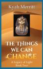 The Things We Can Change - Preview