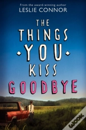 The Things You Kiss Goodbye