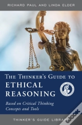 The Thinker'S Guide To Ethical Reasoning