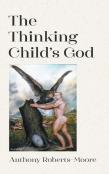 The Thinking Child'S God