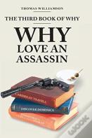 The Third Book Of Why - Why Love An Assassin