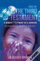 The Third Testament - A Woman'S Testimony With Mankind- Diamonds In The Grass - Book One -