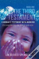 The Third Testament - A Woman'S Testimony With Mankind- Diamonds In The Grass - Book One -