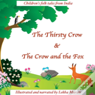 The Thirsty Crow & The Crow And The Fox