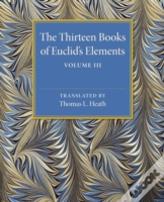 The Thirteen Books Of Euclid'S Elements: Volume 3, Books Xâ€“Xiii And Appendix