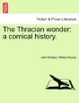 The Thracian Wonder: A Comical History. - Preview