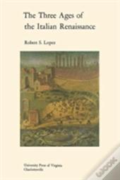 The Three Ages Of The Italian Renaissance