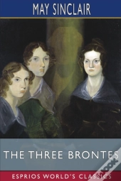 The Three Brontes (Esprios Classics)