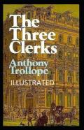 The Three Clerks Illustrated