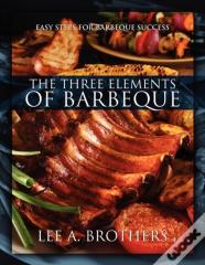 The Three Elements Of Barbeque