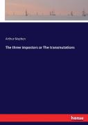 The Three Impostors Or The Transmutations