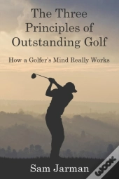 The Three Principles Of Outstanding Golf