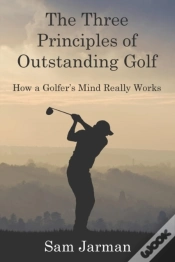 Capa do artigo The Three Principles Of Outstanding Golf