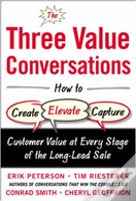 The Three Value Conversations: How To Create, Elevate, And Capture Customer Value At Every Stage Of The Long-Lead Sale