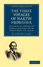 The Three Voyages Of Martin Frobisher - Preview