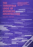 The Threefold Logic Of Advanced Architecture