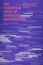 The Threefold Logic Of Advanced Architecture - Preview