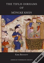 The Tiflis Dirhams Of Moengke Khan