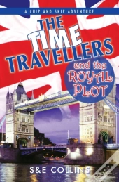 The Time Travellers And The Royal Plot
