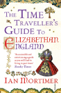 The Time Traveller'S Guide To Elizabethan England - Preview