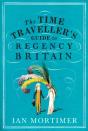 The Time Traveller'S Guide To Regency Britain - Preview