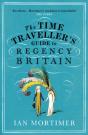 The Time Traveller'S Guide To Regency Britain - Preview