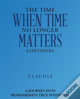 The Time When Time No Longer Matters Continues