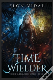 Capa do artigo The Time Wielder (The Indomitable Ella Larisse, Book 1)