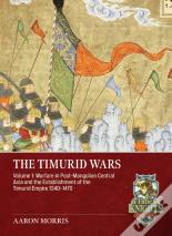 The Timurid Wars Volume 1